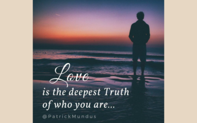 Love is the deepest Truth of who you are
